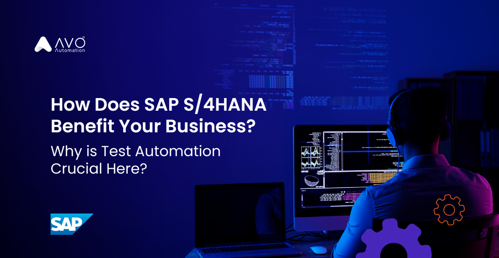 SAP S/4HANA: Transforming Business Operations and the Crucial Role of Test Automation