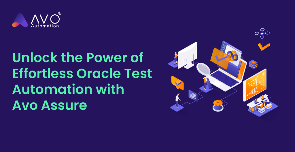 Unlock the Power of Effortless Oracle Test Automation with Avo Assure