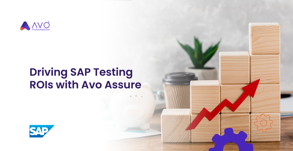 Driving SAP Testing ROIs with Avo Assure 