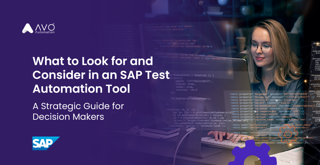 What to Look for and Consider in an SAP Test Automation Tool A Strategic Guide for Decision Makers