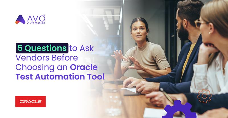 5 Questions to Ask Vendors Before Choosing an Oracle Test Automation Tool 