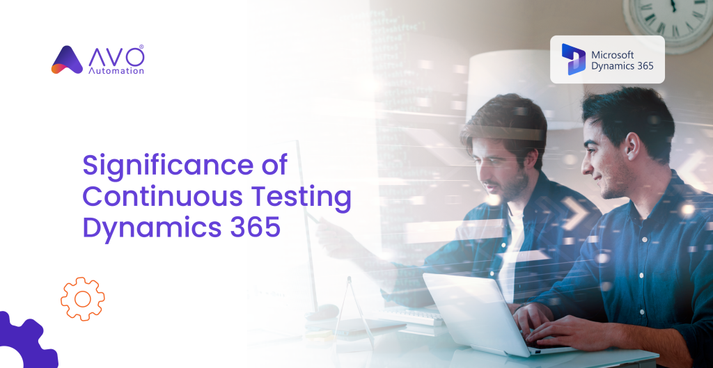 Continuous Testing of Dynamics 365 The Key to Seamless ERP Performance